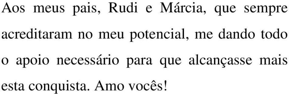 me dando todo o apoio necessário para