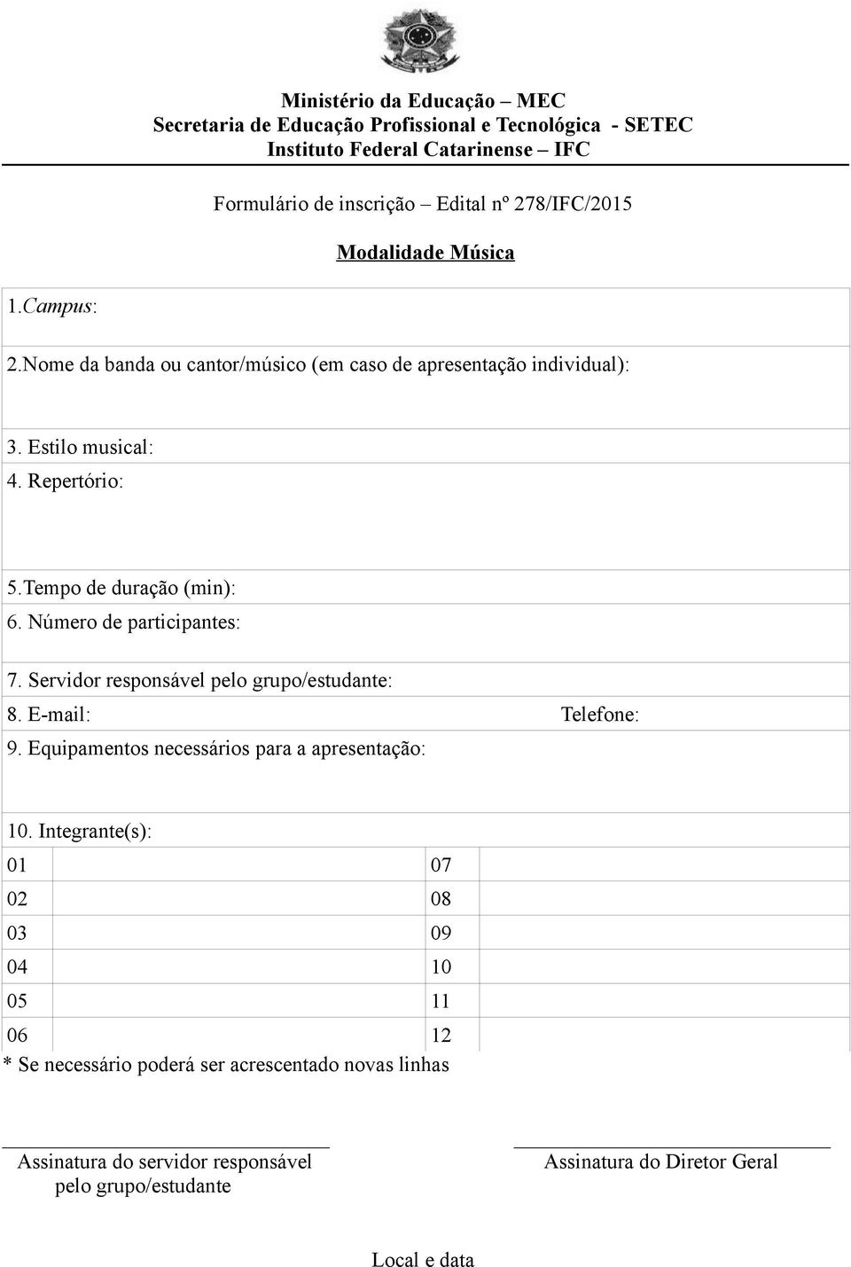 Número de participantes: 7. Servidor responsável pelo grupo/estudante: 8. E-mail: Telefone: 9.