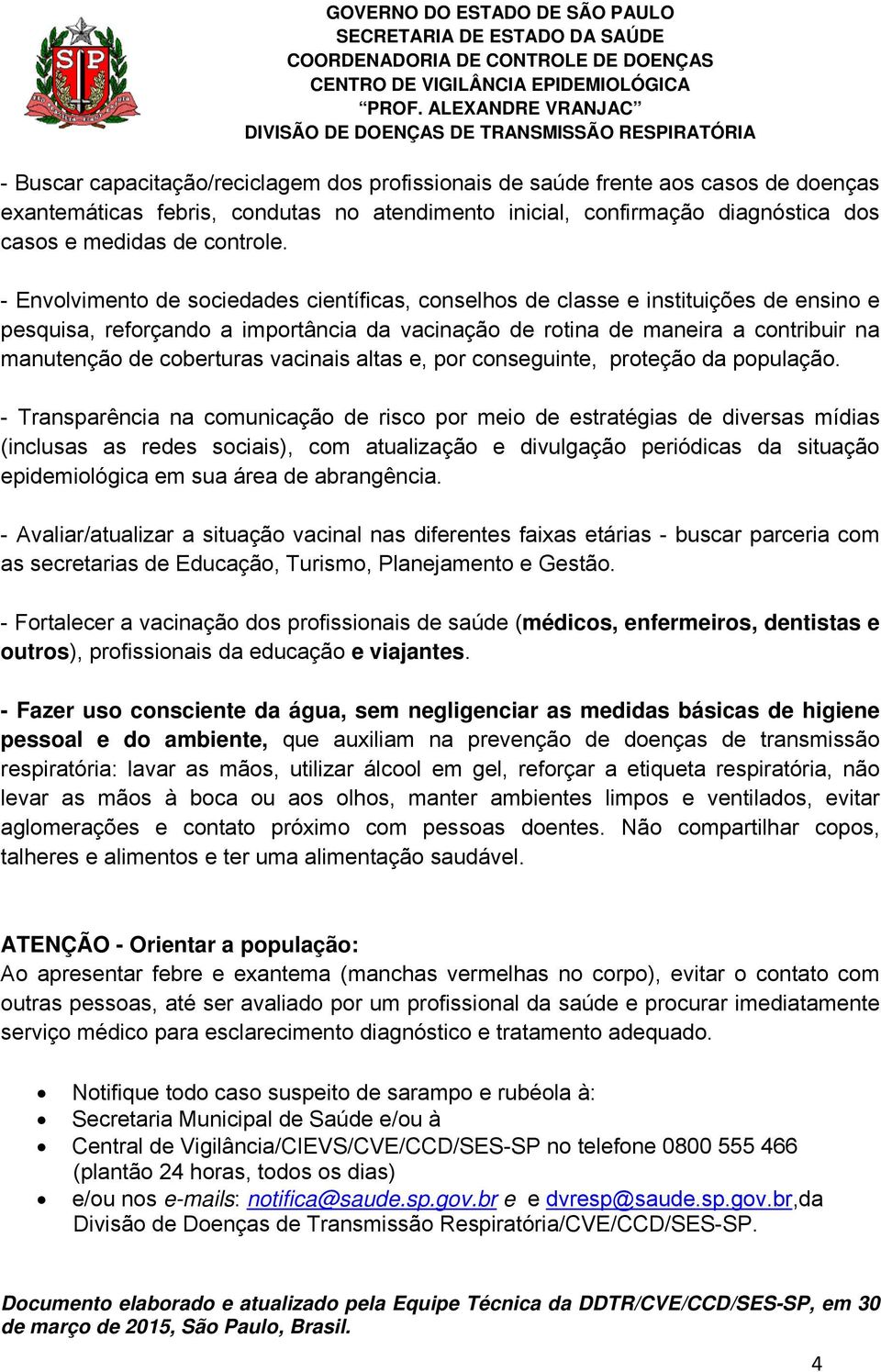 vacinais altas e, por conseguinte, proteção da população.