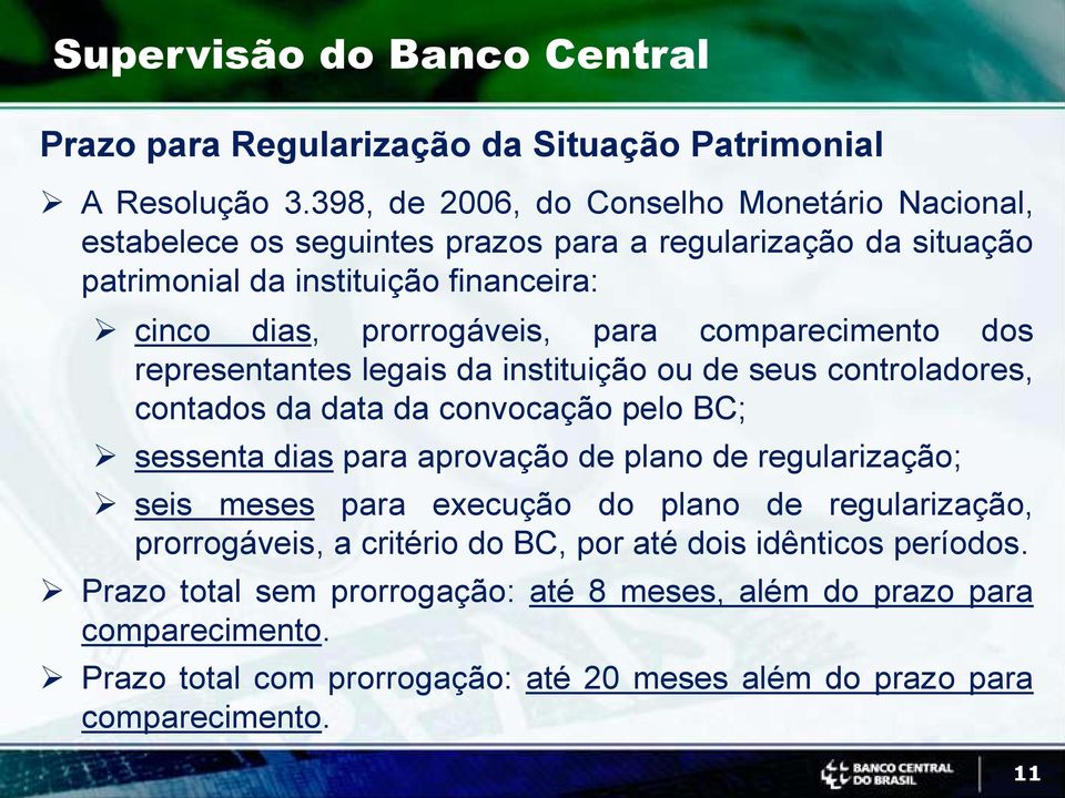 comparecimento dos representantes legais da instituição ou de seus controladores, contados da data da convocação pelo BC; sessenta dias para aprovação de plano de regularização;