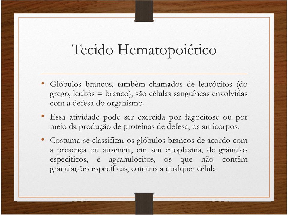 Essa atividade pode ser exercida por fagocitose ou por meio da produção de proteínas de defesa, os anticorpos.