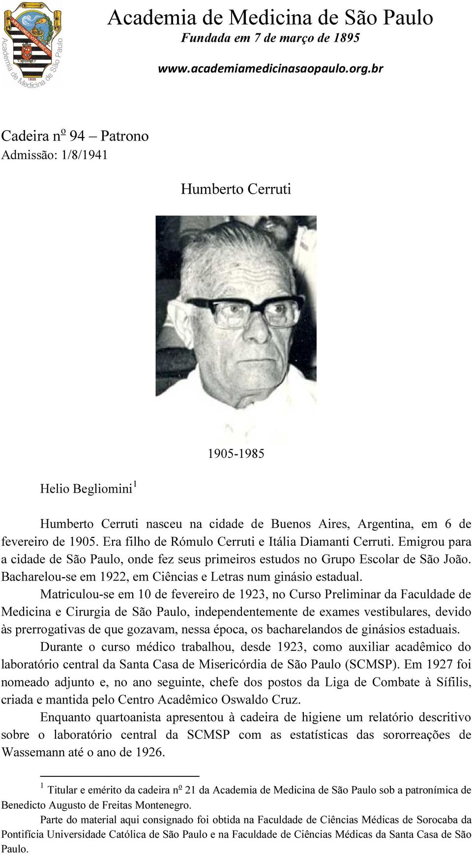 Era filho de Rómulo Cerruti e Itália Diamanti Cerruti. Emigrou para a cidade de São Paulo, onde fez seus primeiros estudos no Grupo Escolar de São João.