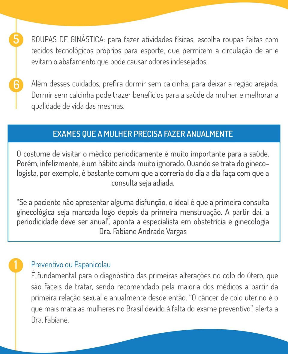 Dormir sem calcinha pode trazer benefícios para a saúde da mulher e melhorar a qualidade de vida das mesmas.