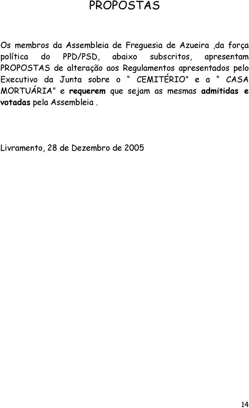 apresentados pelo Executivo da Junta sobre o CEMITÉRIO e a CASA MORTUÁRIA e requerem