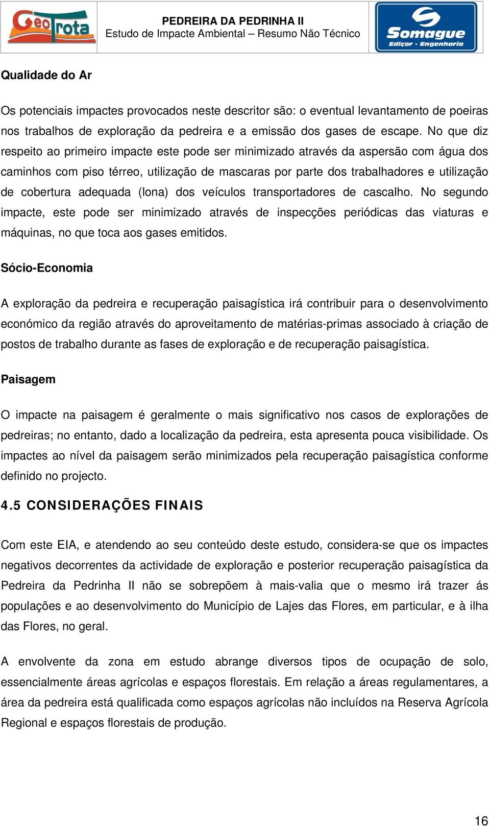 cobertura adequada (lona) dos veículos transportadores de cascalho.