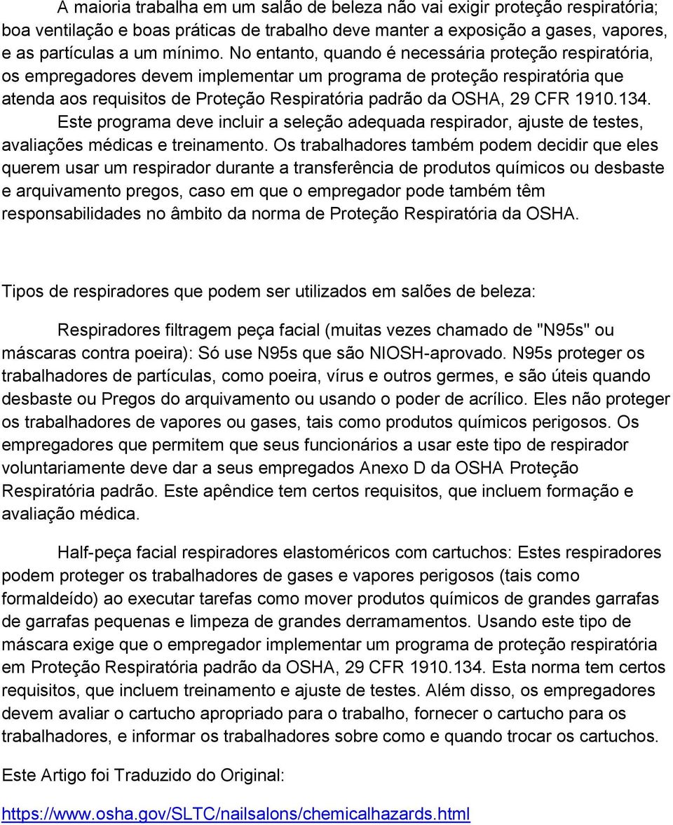 1910.134. Este programa deve incluir a seleção adequada respirador, ajuste de testes, avaliações médicas e treinamento.