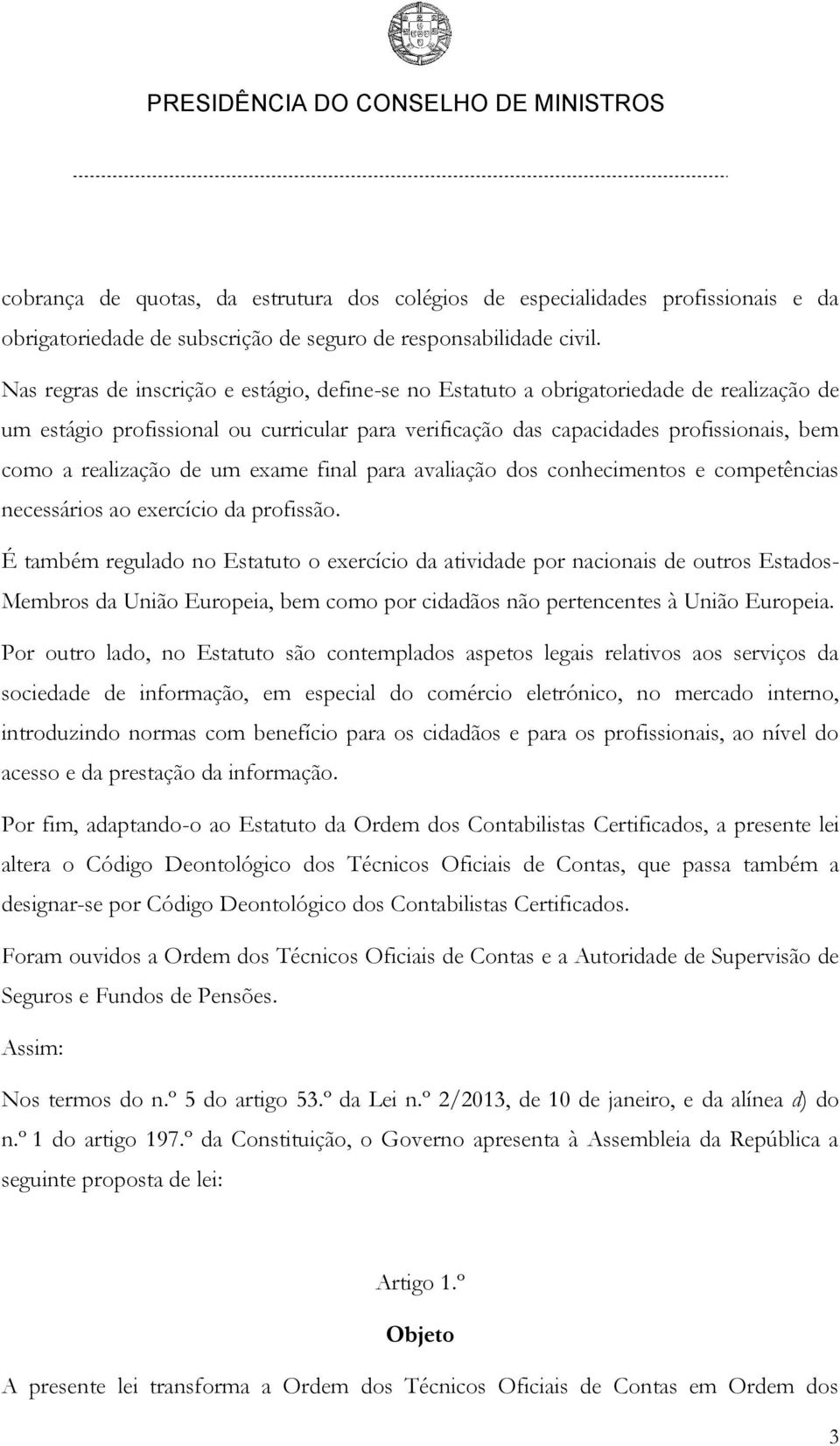 de um exame final para avaliação dos conhecimentos e competências necessários ao exercício da profissão.