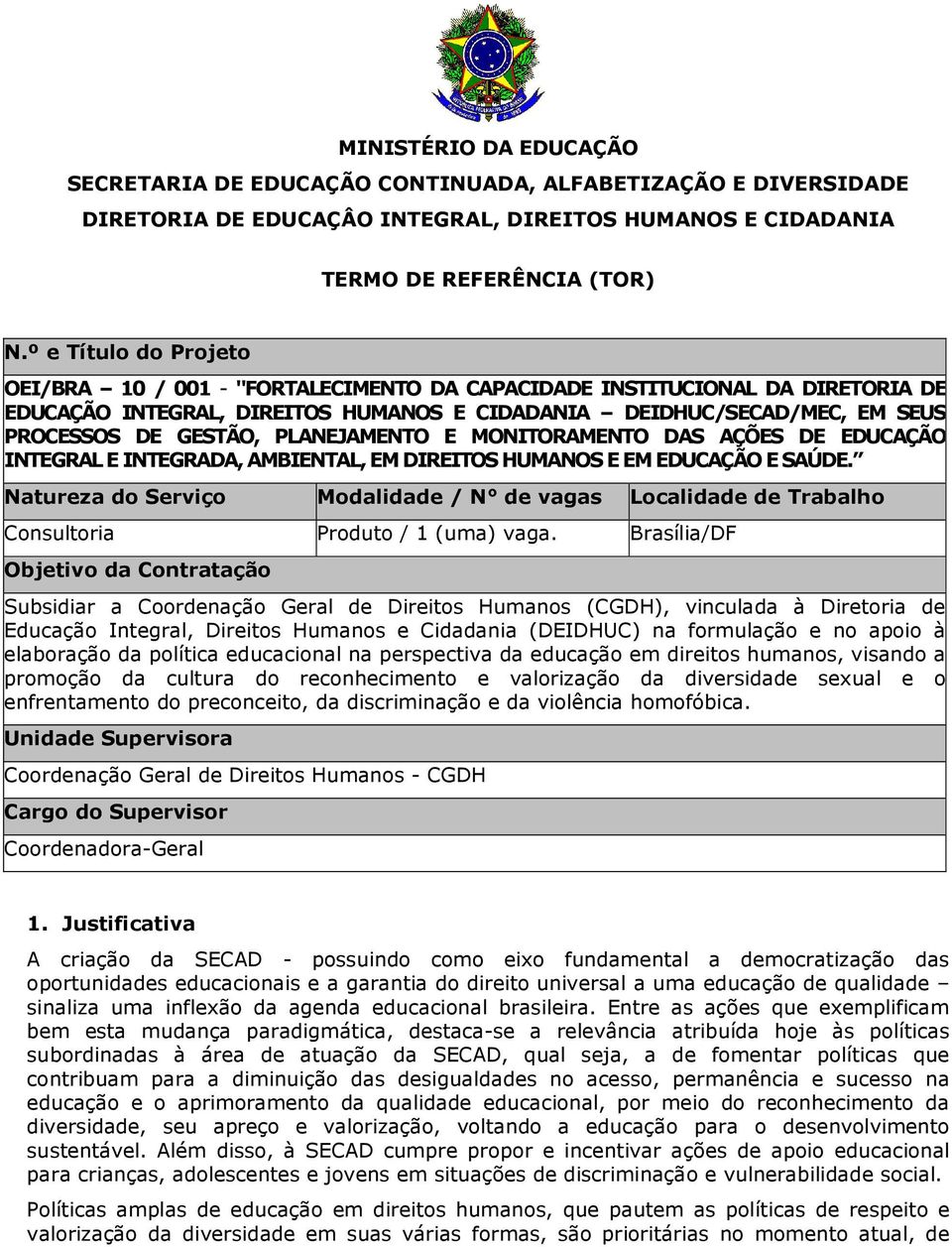 PLANEJAMENTO E MONITORAMENTO DAS AÇÕES DE EDUCAÇÃO INTEGRAL E INTEGRADA, AMBIENTAL, EM DIREITOS HUMANOS E EM EDUCAÇÃO E SAÚDE.