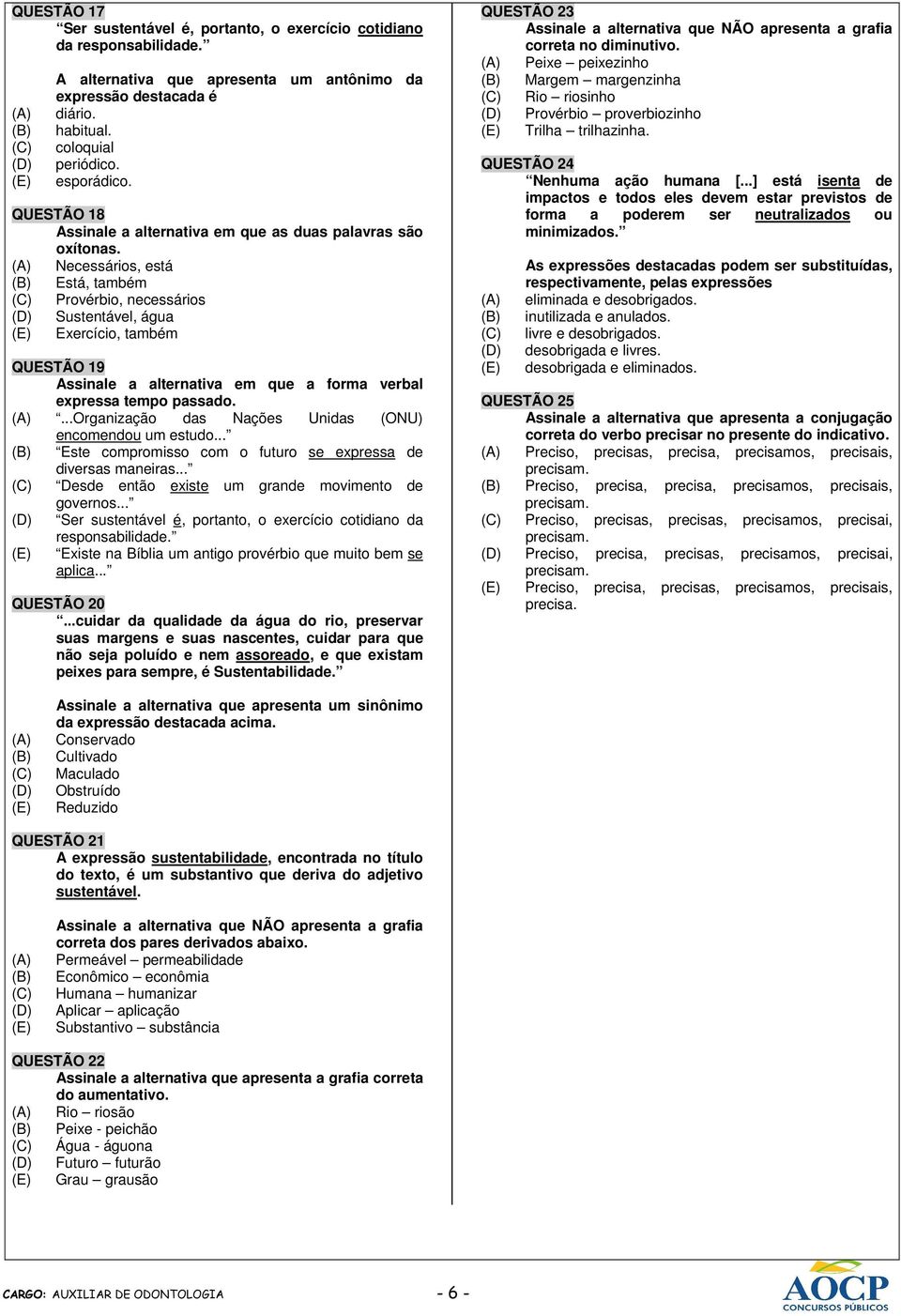 Necessários, está Está, também Provérbio, necessários Sustentável, água Exercício, também QUESTÃO 19 Assinale a alternativa em que a forma verbal expressa tempo passado.