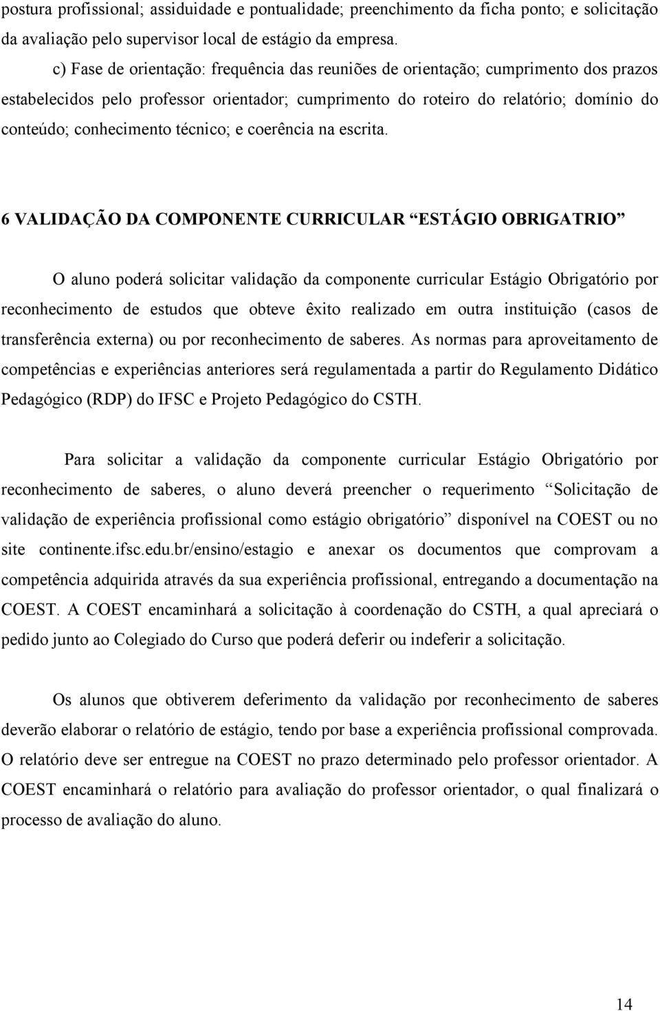 técnico; e coerência na escrita.