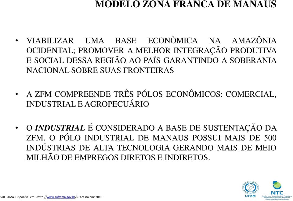 AGROPECUÁRIO O INDUSTRIAL É CONSIDERADO A BASE DE SUSTENTAÇÃO DA ZFM.