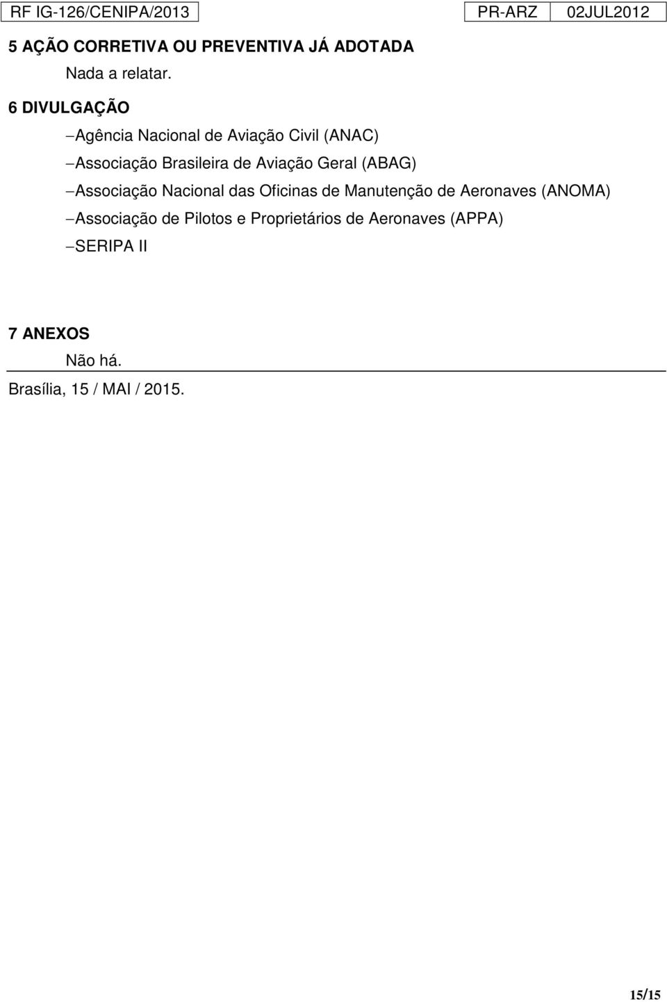 Nacional das Oficinas de Manutenção de Aeronaves (ANOMA) Associação de Pilotos e