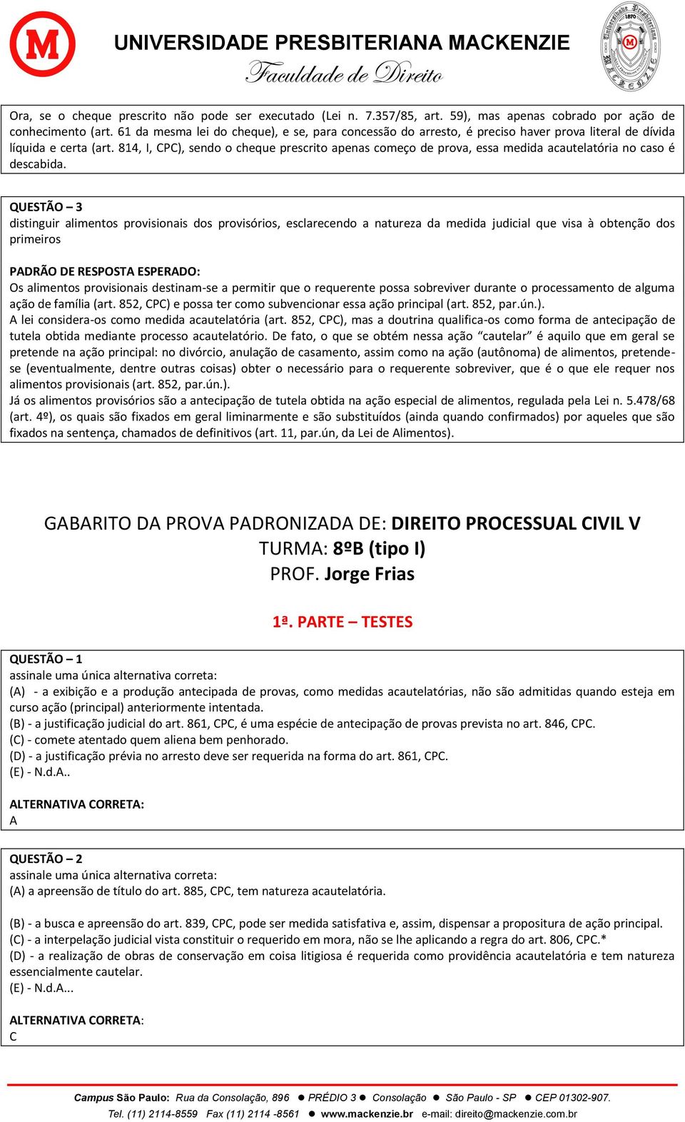 814, I, CPC), sendo o cheque prescrito apenas começo de prova, essa medida acautelatória no caso é descabida.