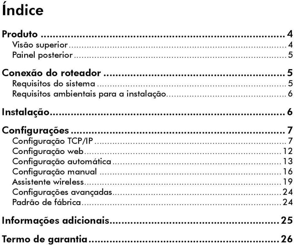 ..7 Configuração web...12 Configuração automática...13 Configuração manual...16 Assistente wireless.