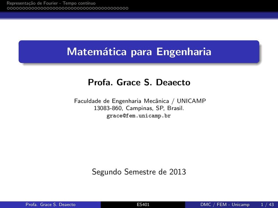 13083-860, Campinas, SP, Brasil. grace@fem.unicamp.