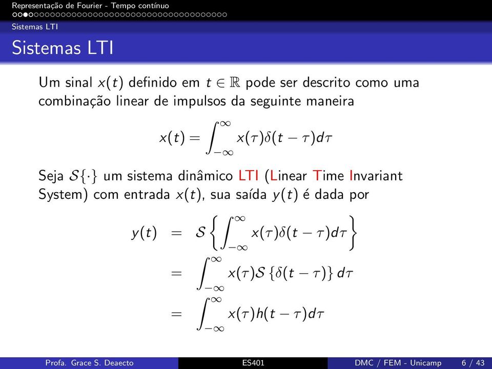 (Linear Time Invariant System) com entrada x(t), sua saída y(t) é dada por { } y(t) = S