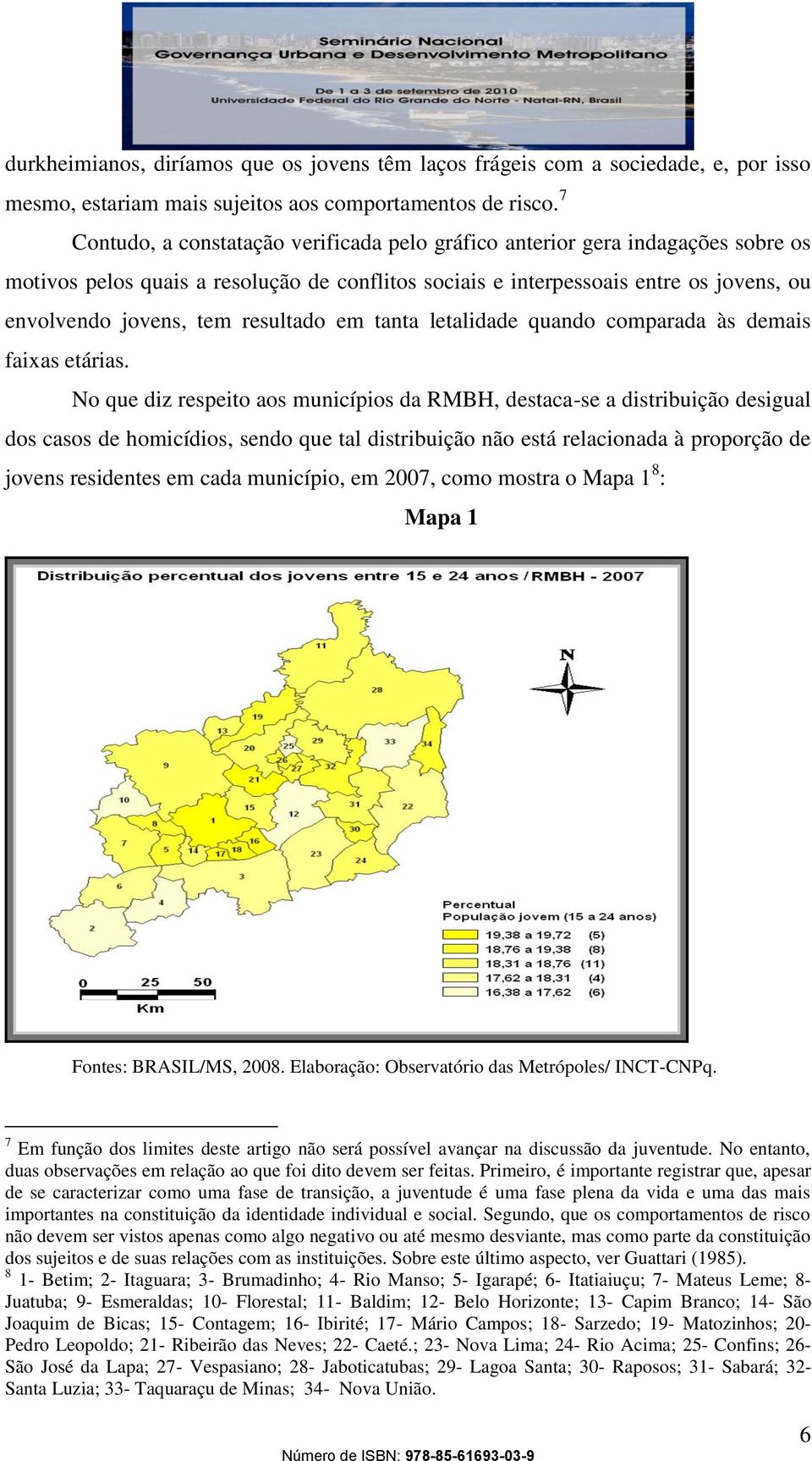 resultado em tanta letalidade quando comparada às demais faixas etárias.