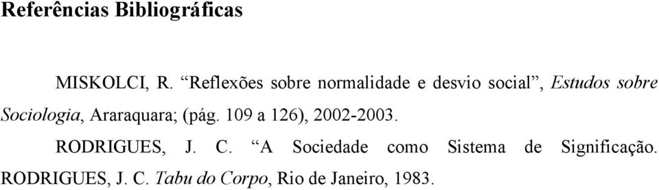 Sociologia, Araraquara; (pág. 109 a 126), 2002-2003. RODRIGUES, J.