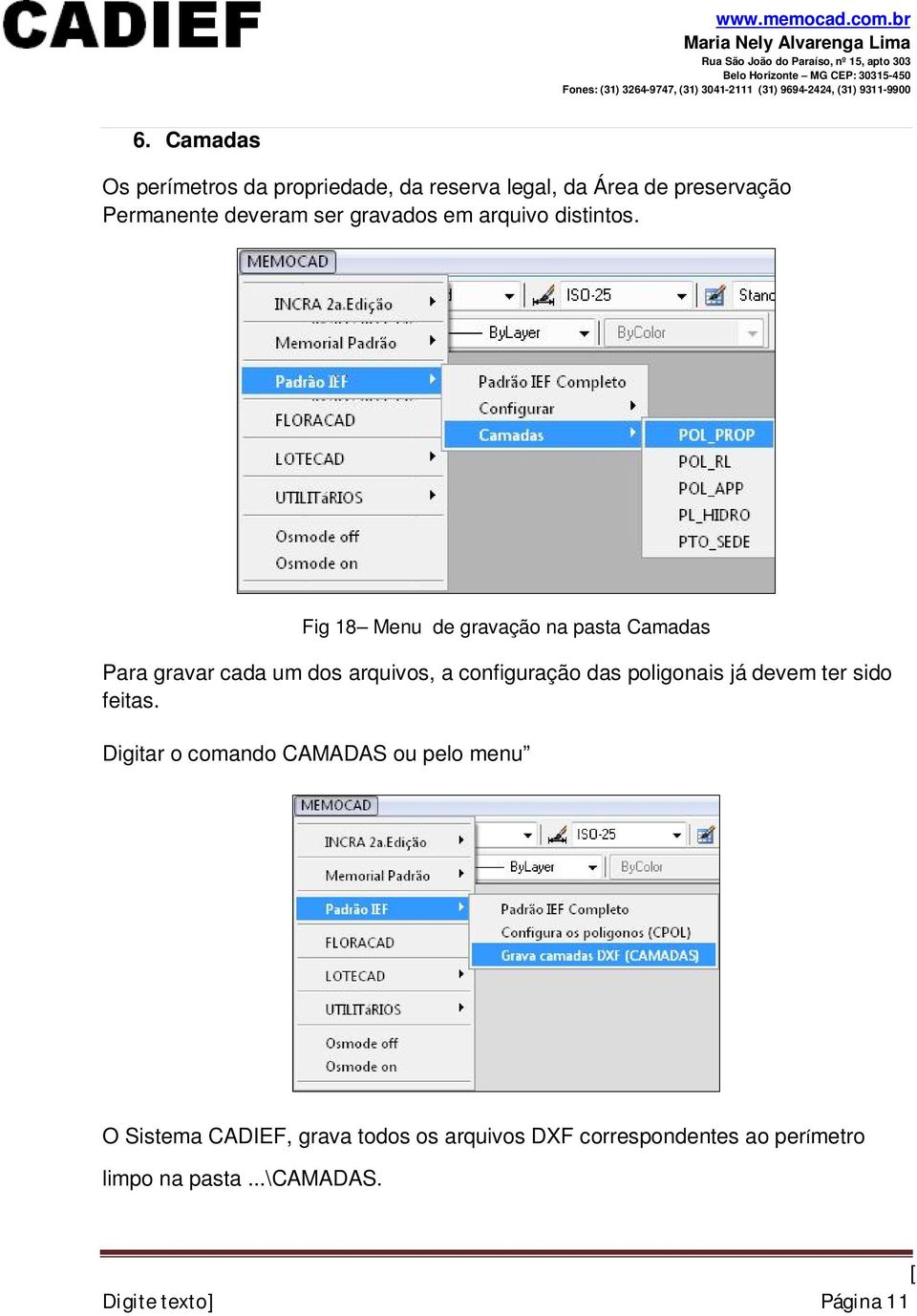 Fig 18 Menu de gravação na pasta Camadas Para gravar cada um dos arquivos, a configuração das poligonais já