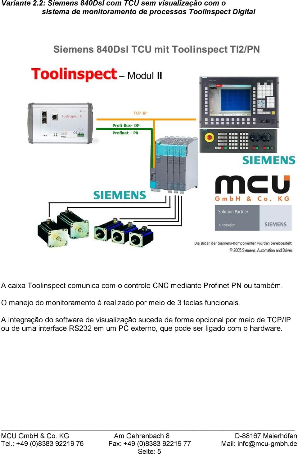 caixa Toolinspect comunica com o controle CNC mediante Profinet PN ou também.