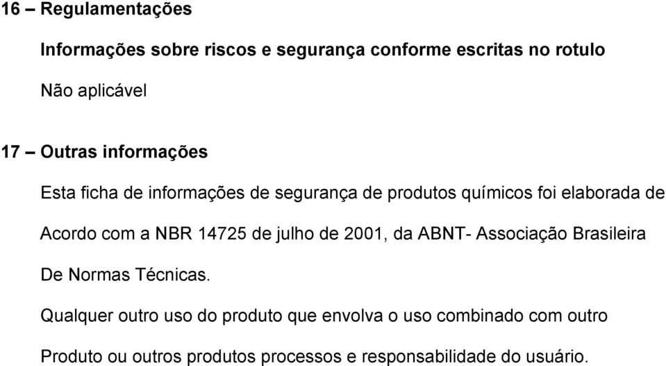com a NBR 14725 de julho de 2001, da ABNT- Associação Brasileira De Normas Técnicas.