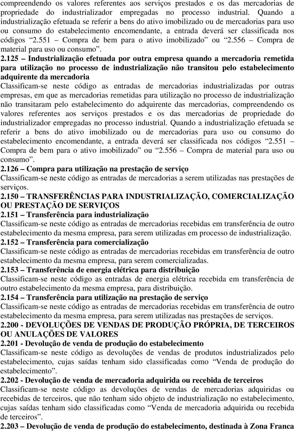 551 Compra de bem para o ativo imobilizado ou 2.