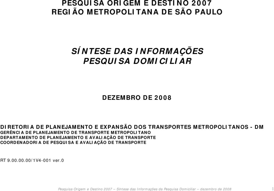 DEPARTAMENTO DE PLANEJAMENTO E AVALIAÇÃO DE TRANSPORTE COORDENADORIA DE PESQUISA E AVALIAÇÃO DE TRANSPORTE RT 9.