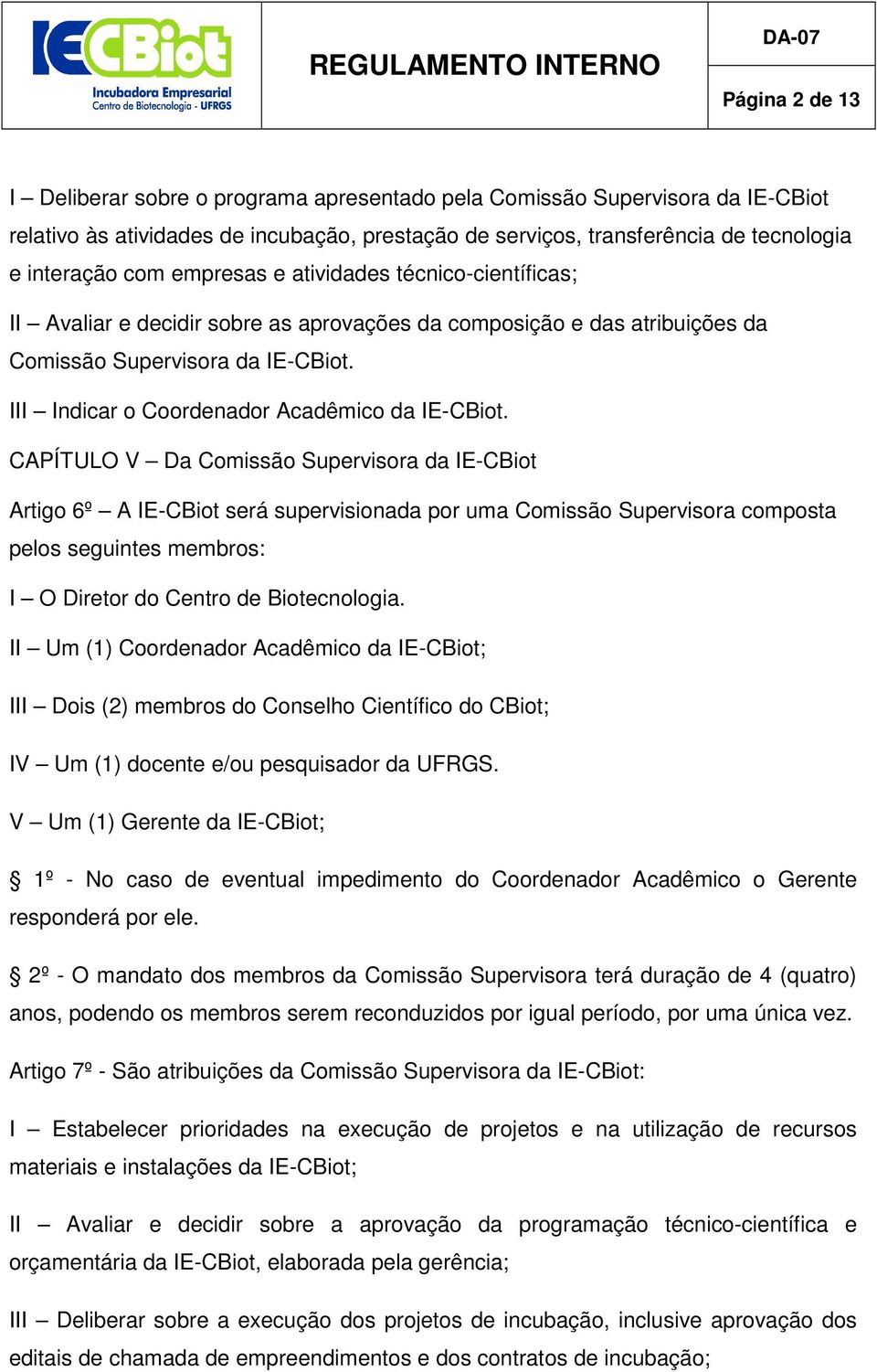 III Indicar o Coordenador Acadêmico da IE-CBiot.