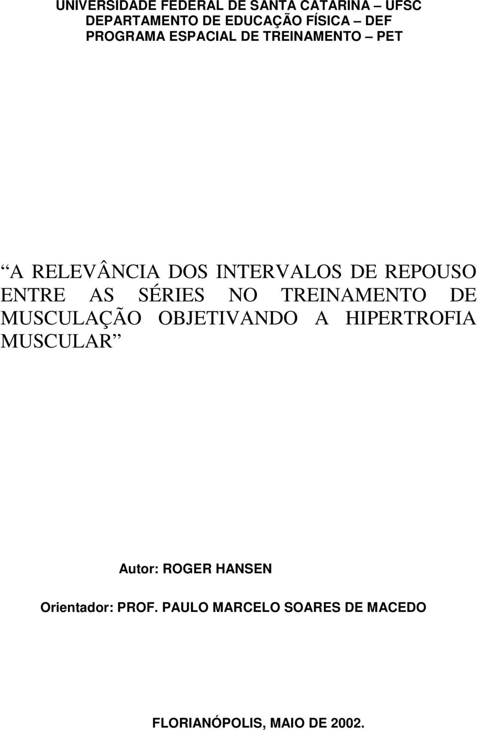 AS SÉRIES NO TREINAMENTO DE MUSCULAÇÃO OBJETIVANDO A HIPERTROFIA MUSCULAR Autor: