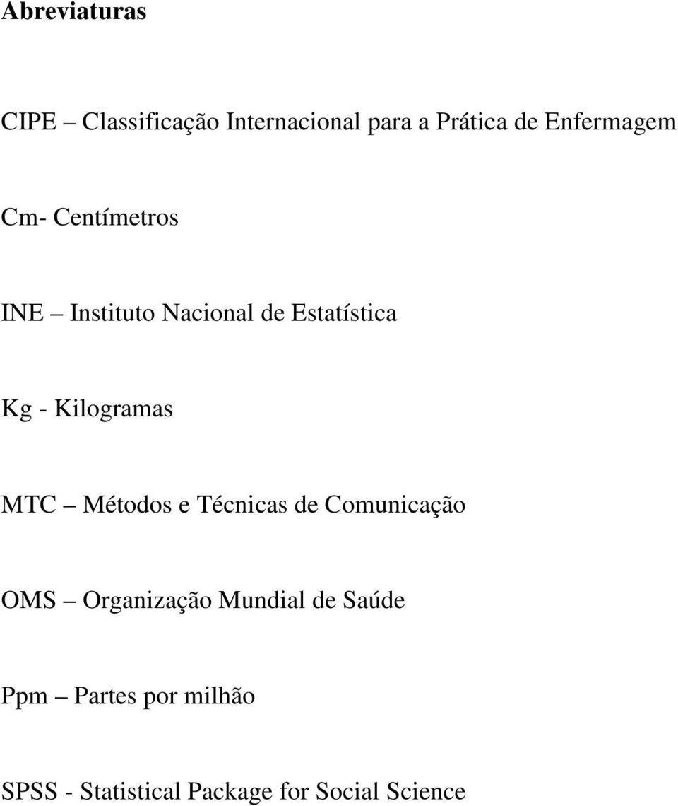 Kilogramas MTC Métodos e Técnicas de Comunicação OMS Organização