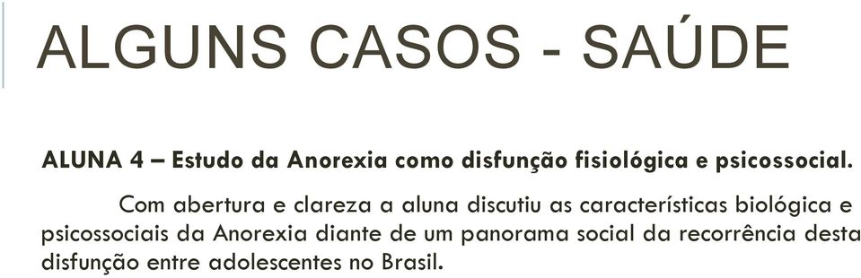 Com abertura e clareza a aluna discutiu as características biológica