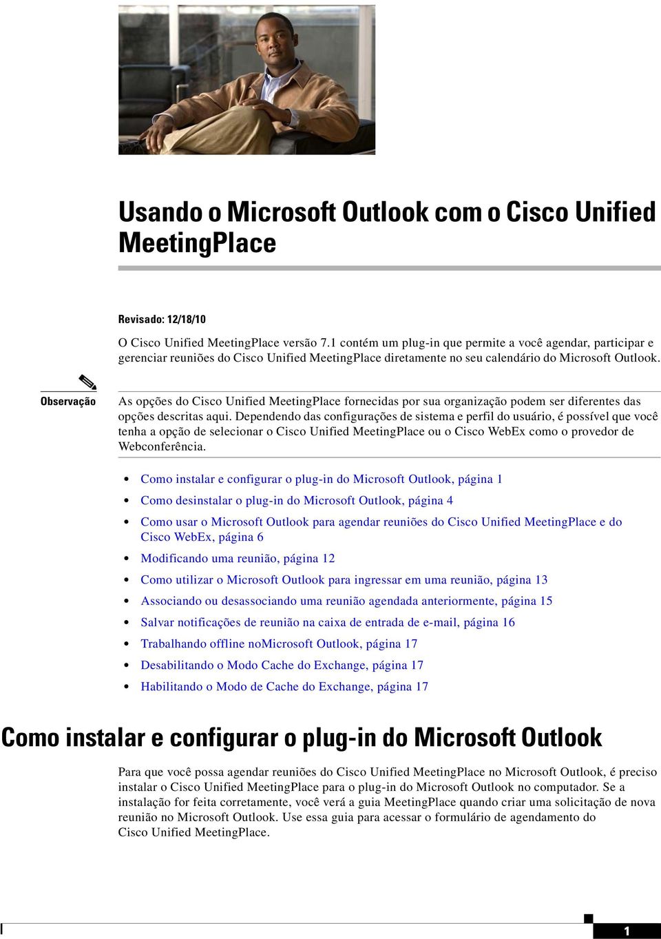 As opções do Cisco Unified MeetingPlace fornecidas por sua organização podem ser diferentes das opções descritas aqui.