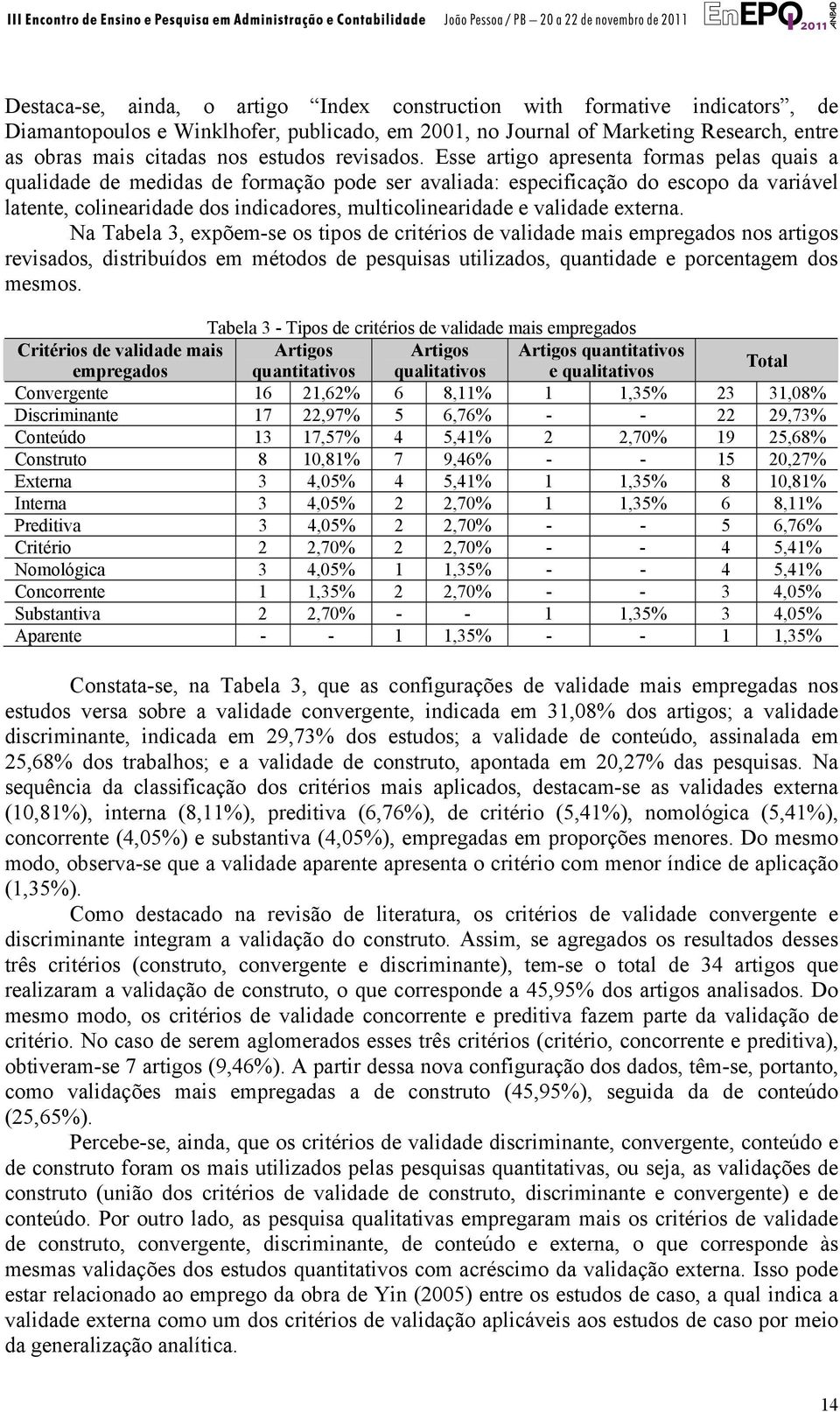 Esse artigo apresenta formas pelas quais a qualidade de medidas de formação pode ser avaliada: especificação do escopo da variável latente, colinearidade dos indicadores, multicolinearidade e