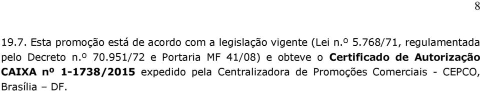 951/72 e Portaria MF 41/08) e obteve o Certificado de Autorização