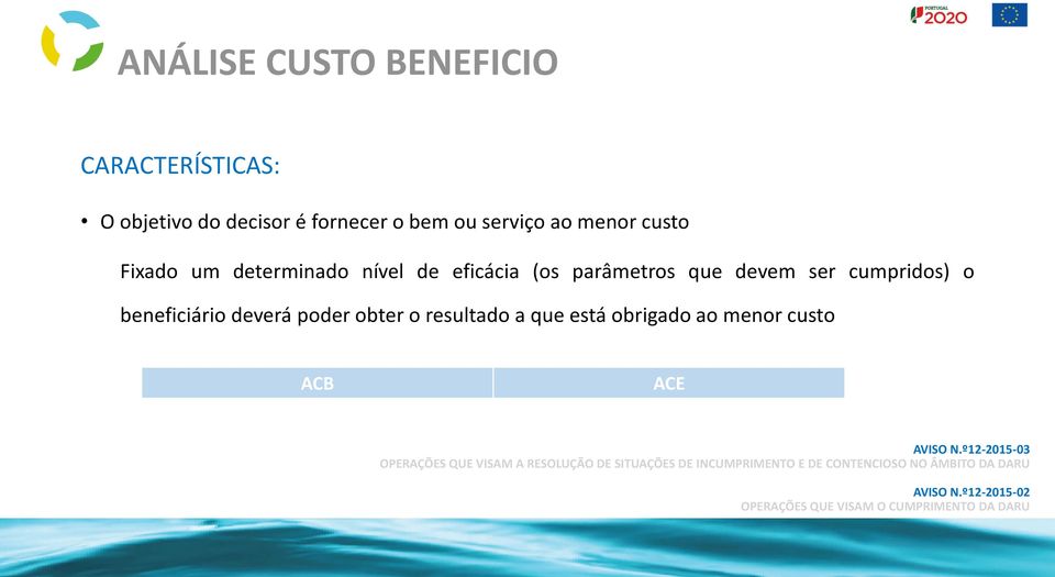 de eficácia (os parâmetros que devem ser cumpridos) o beneficiário