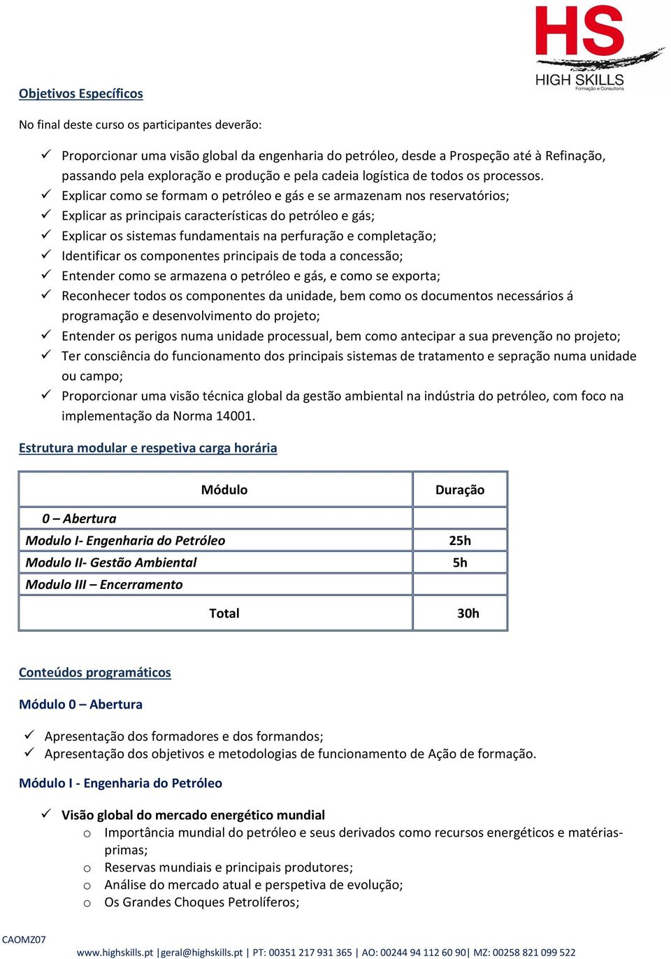 Explicar como se formam o petróleo e gás e se armazenam nos reservatórios; Explicar as principais características do petróleo e gás; Explicar os sistemas fundamentais na perfuração e completação;