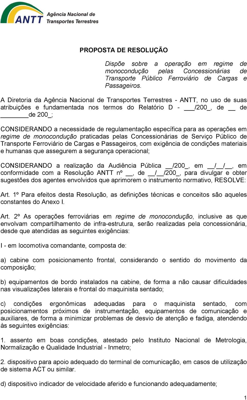 regulamentação específica para as operações em regime de monocondução praticadas pelas Concessionárias de Serviço Público de Transporte Ferroviário de Cargas e Passageiros, com exigência de condições