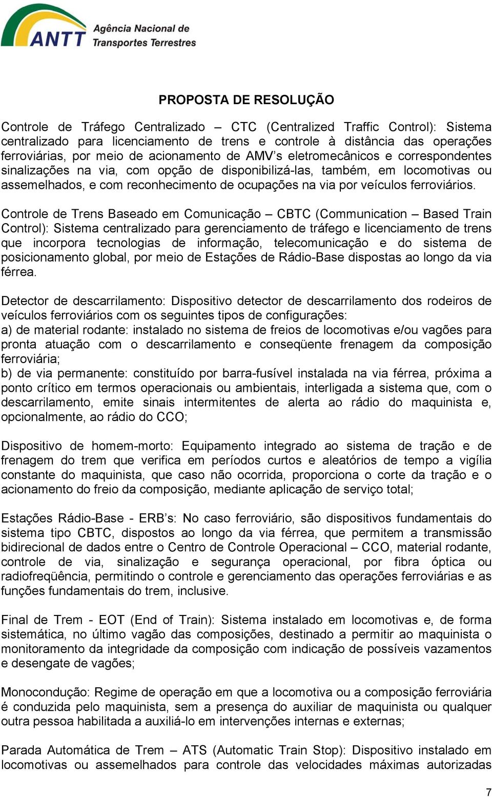 Controle de Trens Baseado em Comunicação CBTC (Communication Based Train Control): Sistema centralizado para gerenciamento de tráfego e licenciamento de trens que incorpora tecnologias de informação,