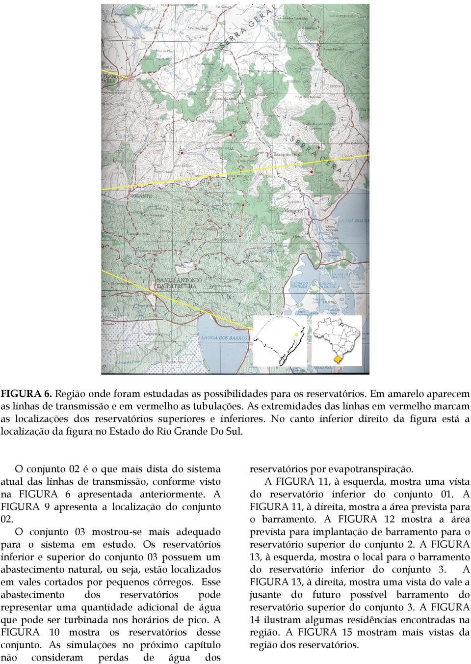 No canto inferior direito da figura está a localização da figura no Estado do Rio Grande Do Sul.