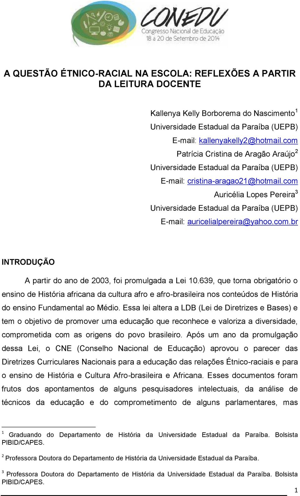 com Auricélia Lopes Pereira 3 Universidade Estadual da Paraíba (UEPB) E-mail: auricelialpereira@yahoo.com.br INTRODUÇÃO A partir do ano de 2003, foi promulgada a Lei 10.