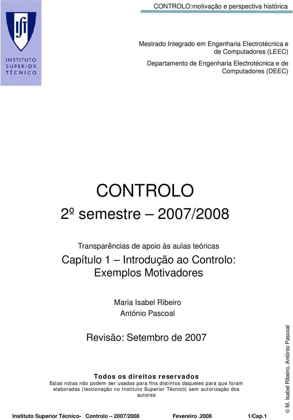 Exemplos Motivadores Maria Isabel Ribeiro António Pascoal Revisão: Setembro de 2007 Todos os direitos reservados Estas notas não