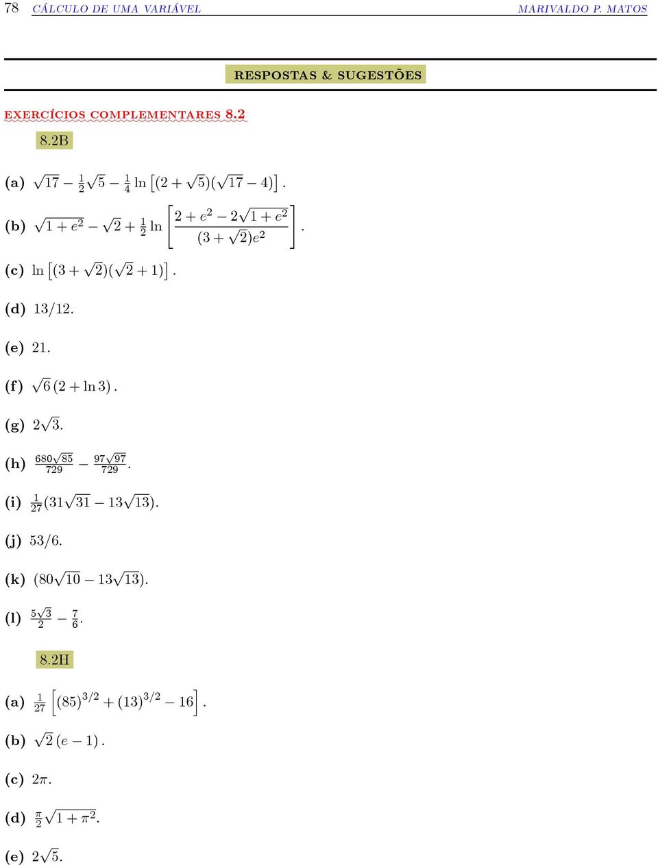 2B () p p 1 17 2 5 1 4 ln (2 + p 5)( p 17 4) : " (b) p 1 + e 2 p 2 + 1 2 ln (c) ln (3 + p 2)( p 2 + 1) : (d) 13=12: (e) 21: (f) p 6