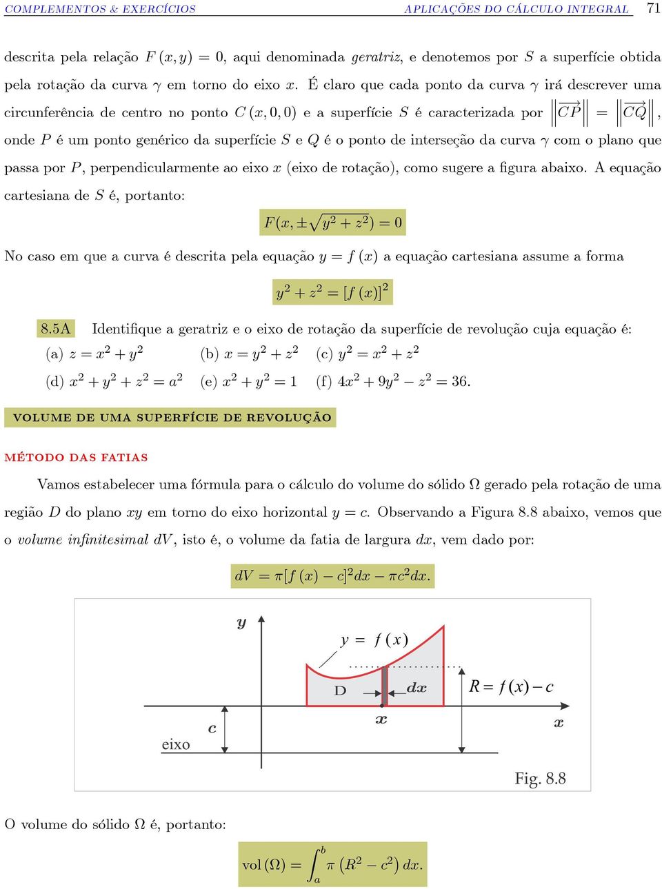 ; onde P é um ponto genérico d superfície S e Q é o ponto de interseção d curv com o plno que pss por P, perpendiculrmente o eixo x (eixo de rotção), como sugere gur bixo.