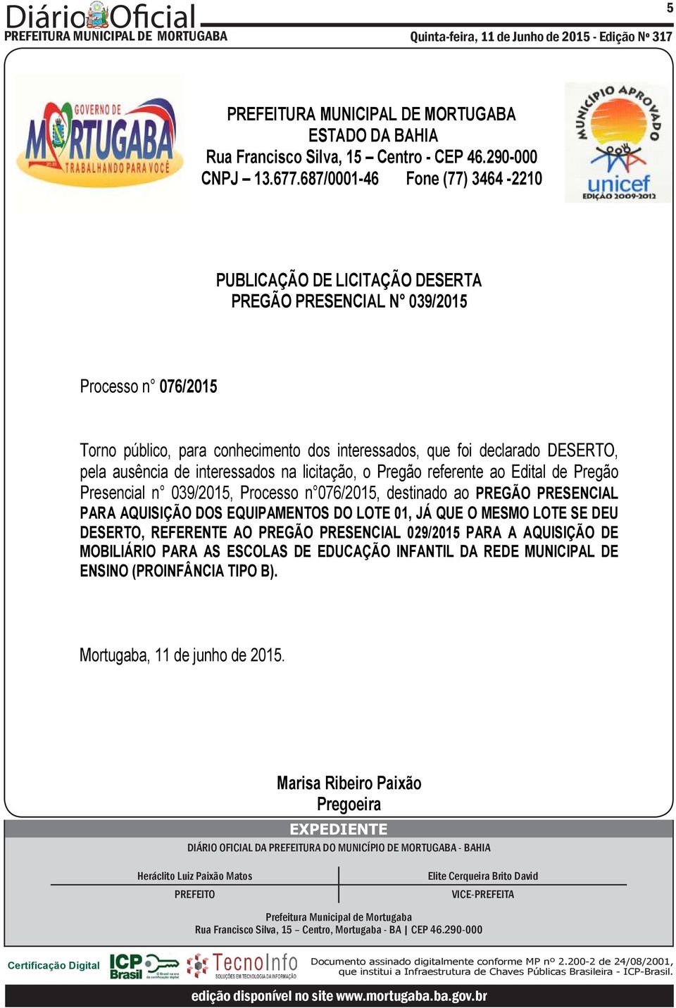 DESERTO, REFERENTE AO PREGÃO PRESENCIAL 029/2015 PARA A AQUISIÇÃO DE MOBILIÁRIO PARA AS ESCOLAS DE EDUCAÇÃO INFANTIL DA REDE MUNICIPAL DE ENSINO (PROINFÂNCIA TIPO B).