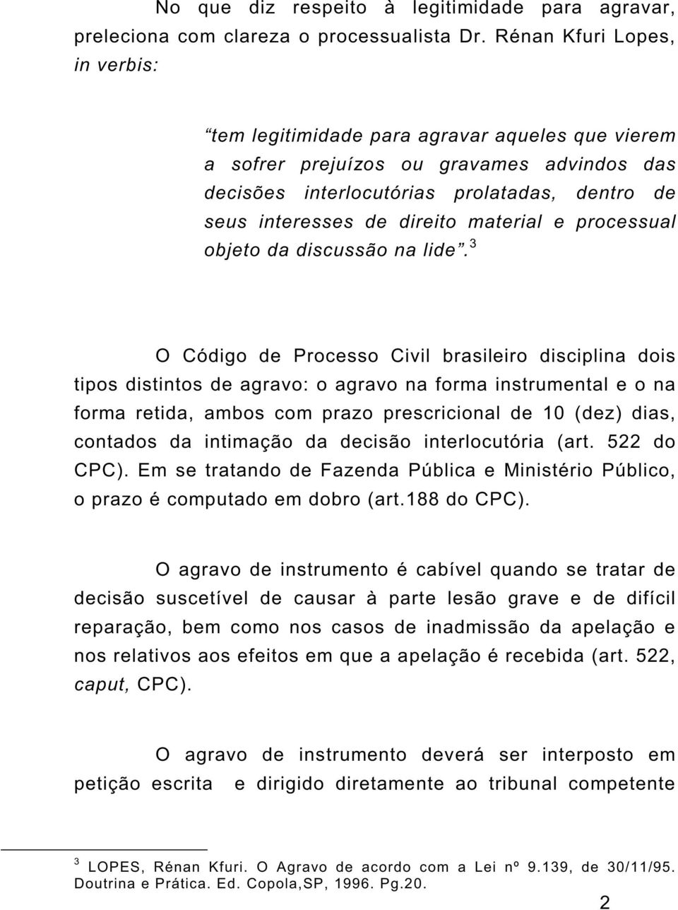 material e processual objeto da discussão na lide.