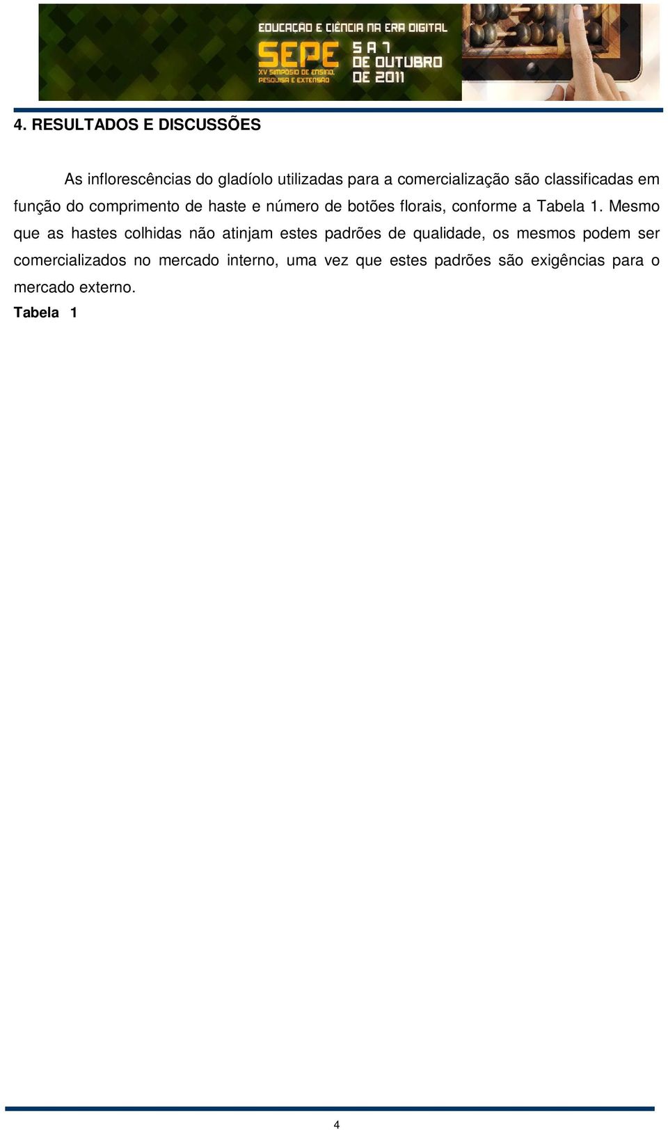 Tabela 1 Classificação das inflorescências de gladíolo para comercialização, segundo a cooperativa de Holambra São Paulo.