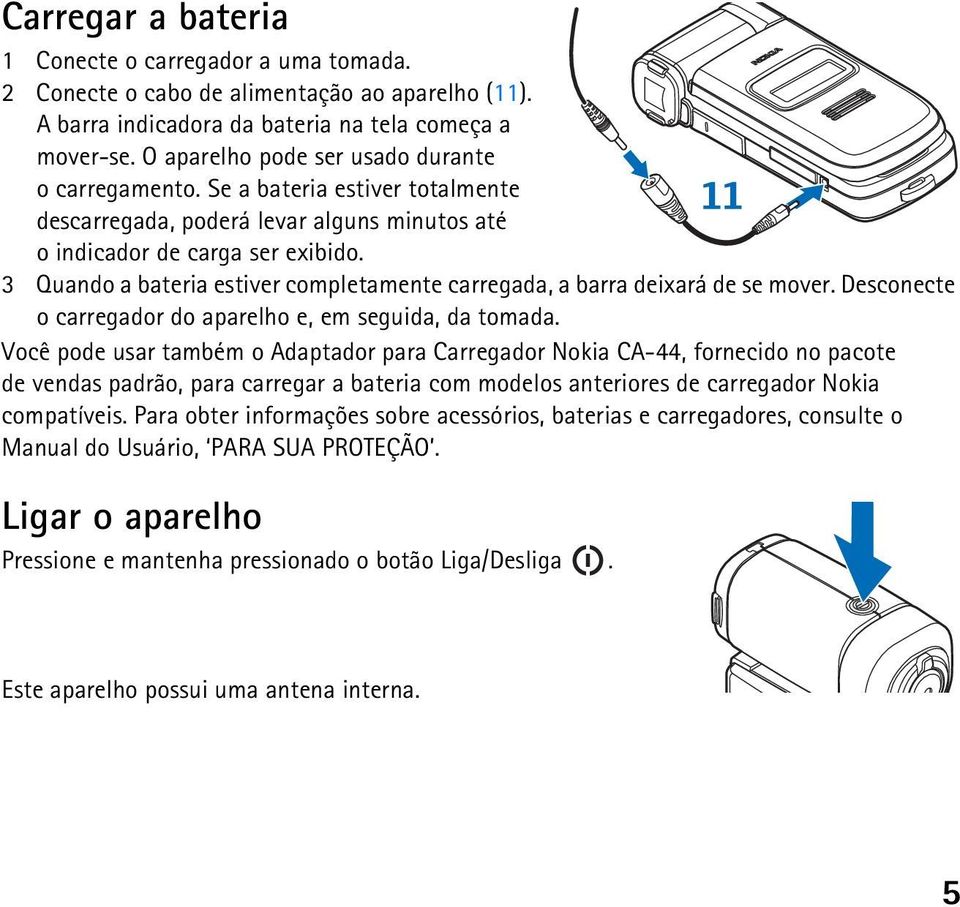 3 Quando a bateria estiver completamente carregada, a barra deixará de se mover. Desconecte o carregador do aparelho e, em seguida, da tomada.