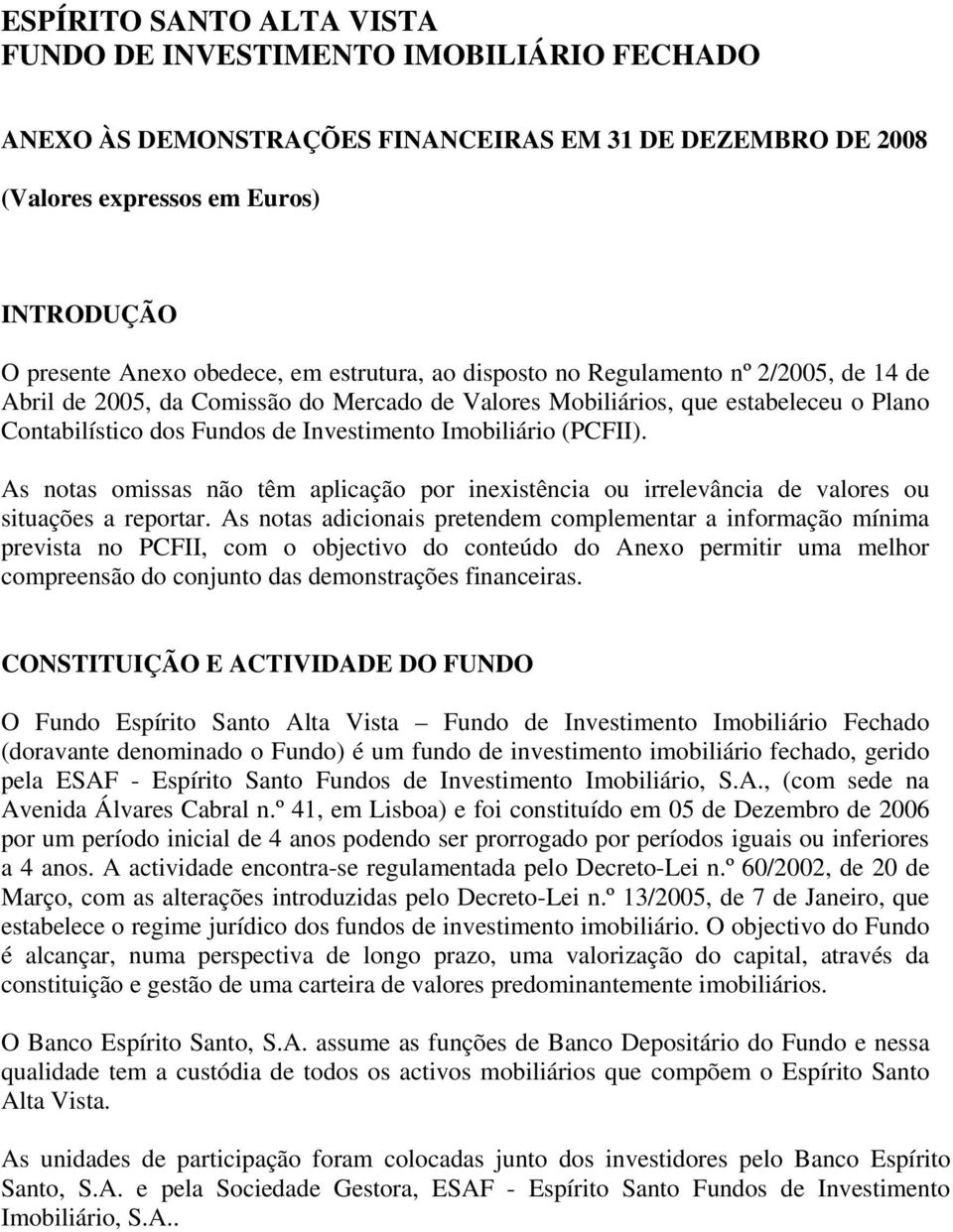 (PCFII). As notas omissas não têm aplicação por inexistência ou irrelevância de valores ou situações a reportar.