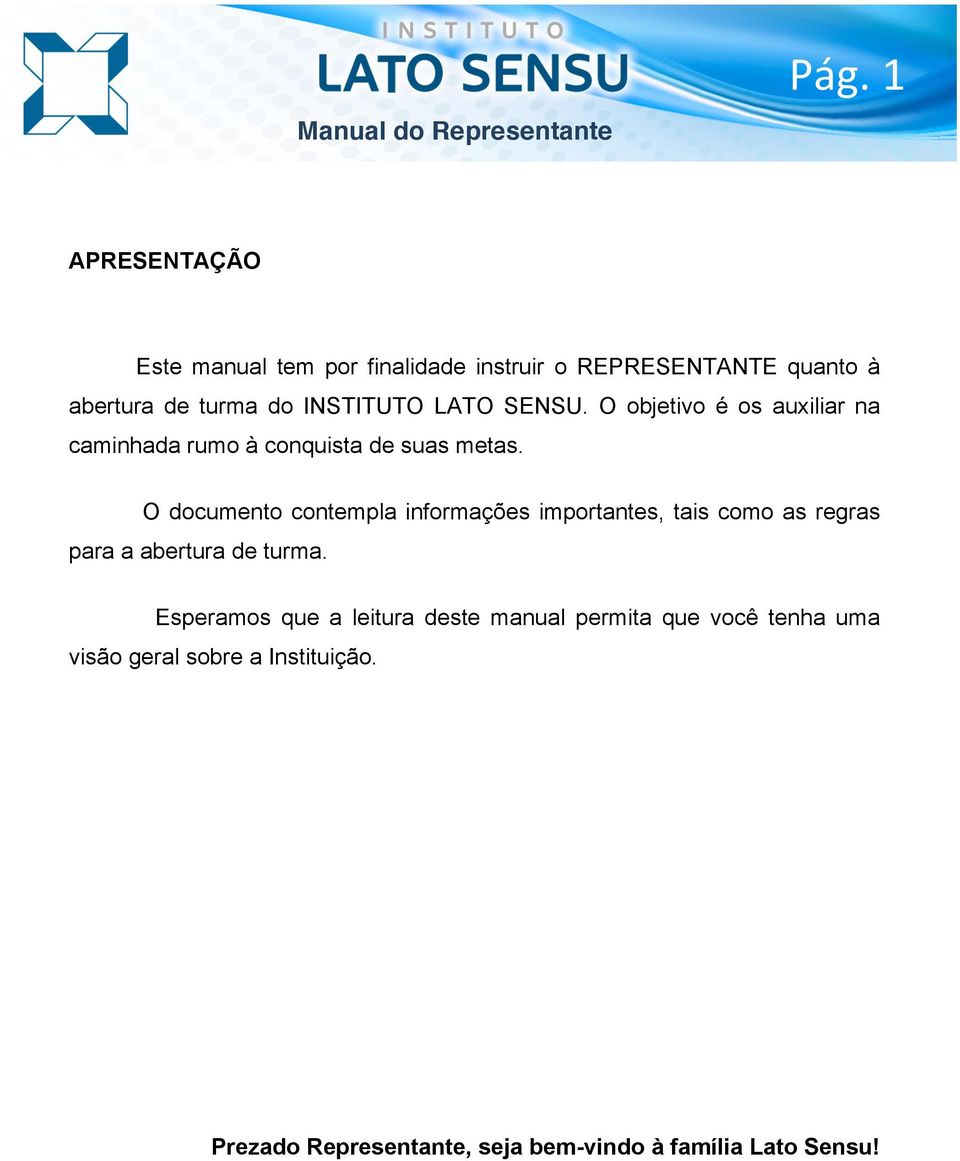 O documento contempla informações importantes, tais como as regras para a abertura de turma.