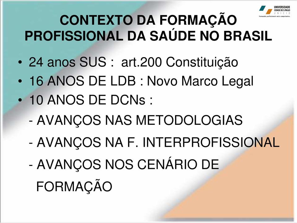 200 Constituição 16 ANOS DE LDB : Novo Marco Legal 10 ANOS